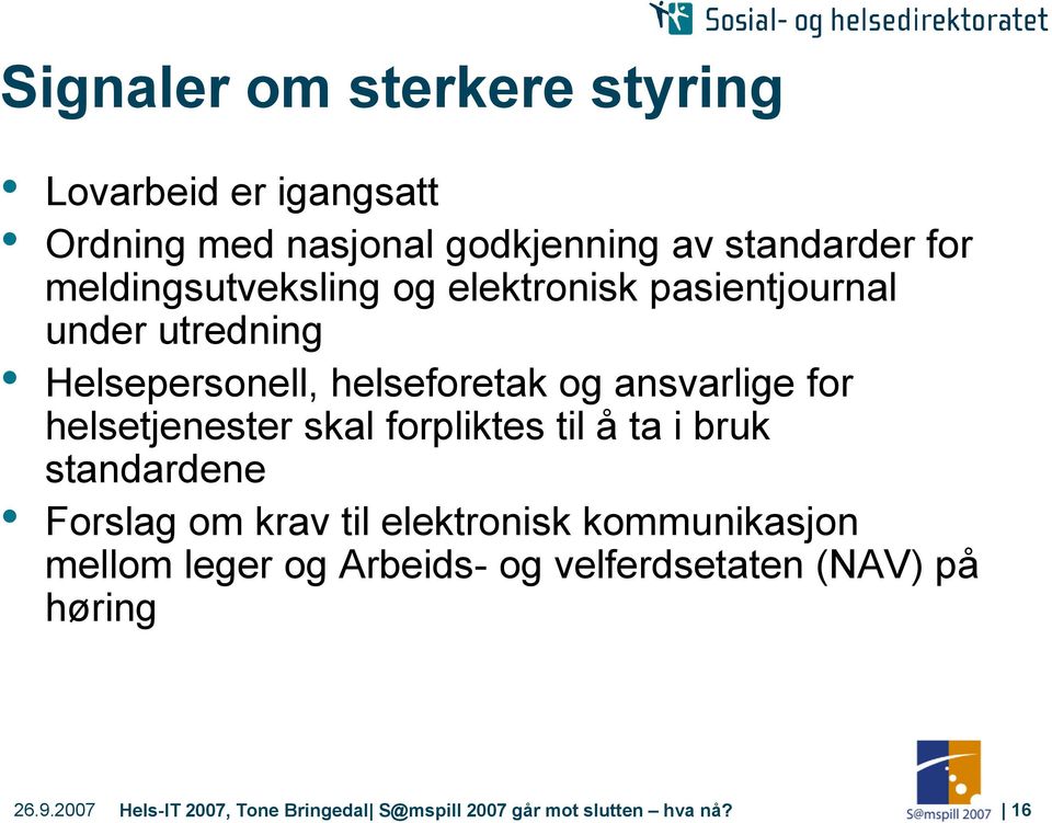 helsetjenester skal forpliktes til å ta i bruk standardene Forslag om krav til elektronisk kommunikasjon mellom