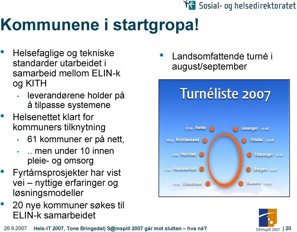 systemene Helsenettet klart for kommuners tilknytning 61 kommuner er på nett,.