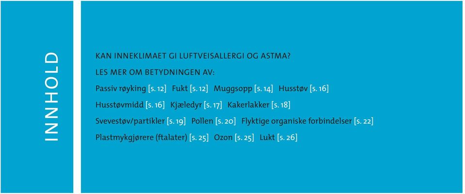 14] Husstøv [s. 16] Husstøvmidd [s. 16] Kjæledyr [s. 17] Kakerlakker [s.