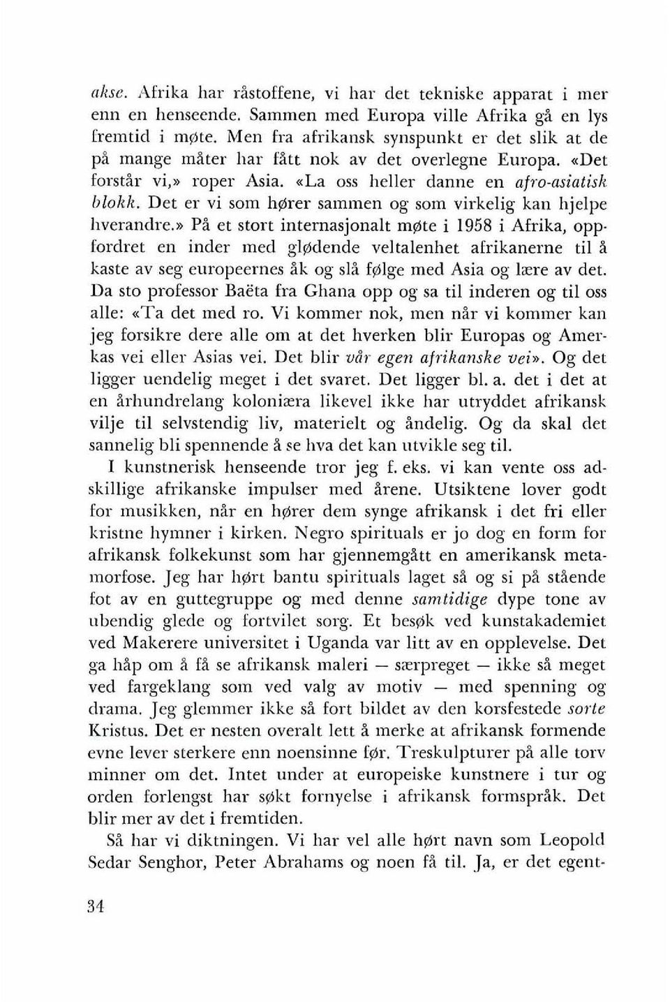 Det er vi som borer sammen og som virkelig kan hjelpe hverandre.~ Pi et stort internasjonalt m@te i 1958 i Afrika, opp.