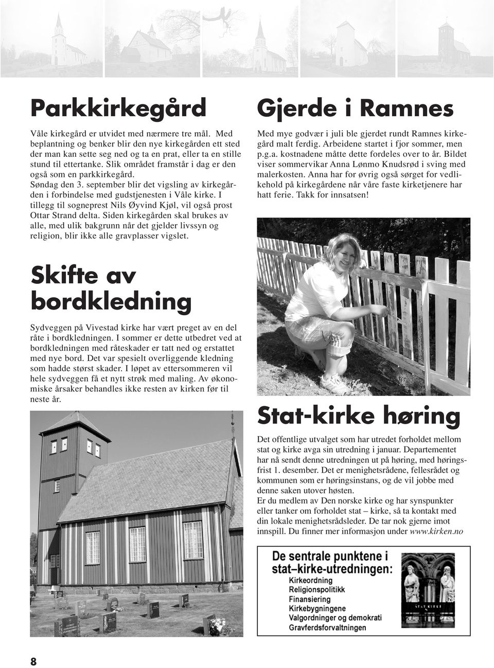 Slik området framstår i dag er den også som en parkkirkegård. Søndag den 3. september blir det vigsling av kirkegården i forbindelse med gudstjenesten i Våle kirke.