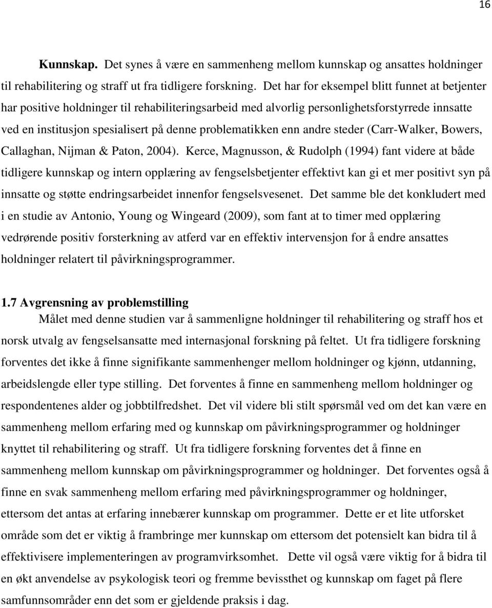 enn andre steder (Carr-Walker, Bowers, Callaghan, Nijman & Paton, 2004).