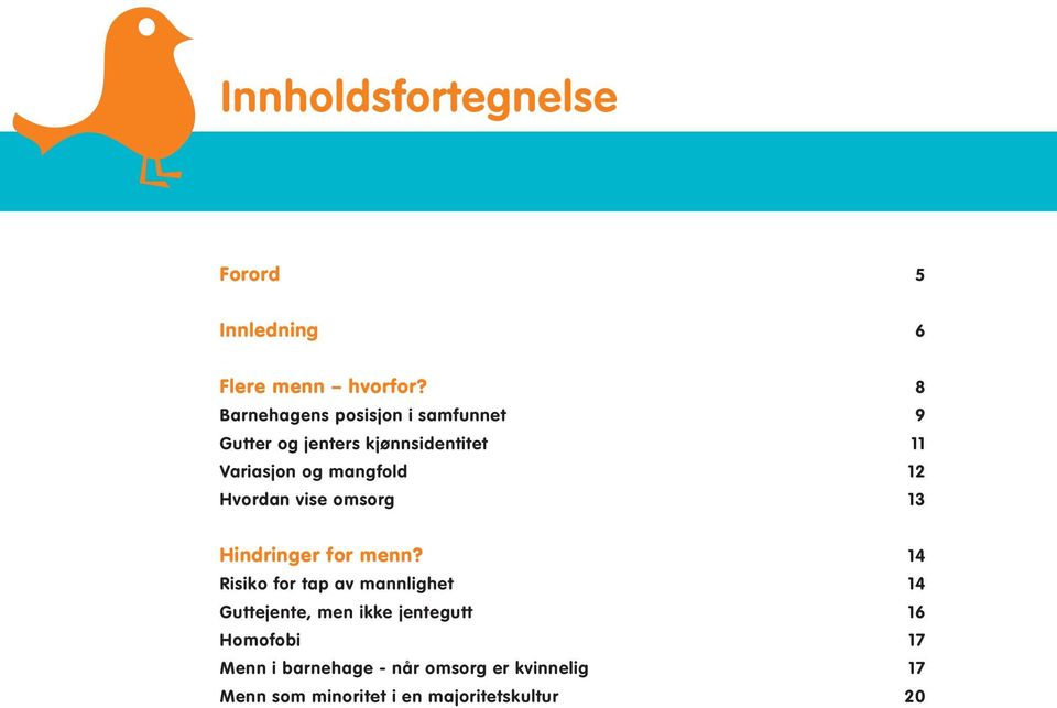 mangfold 12 Hvordan vise omsorg 13 Hindringer for menn?