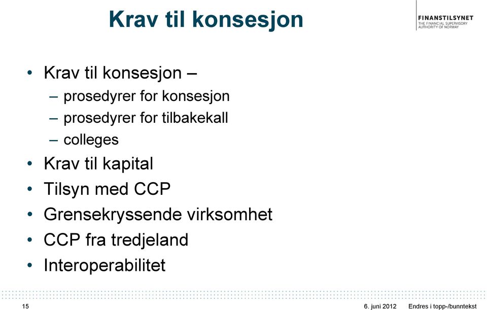 Krav til kapital Tilsyn med CCP Grensekryssende