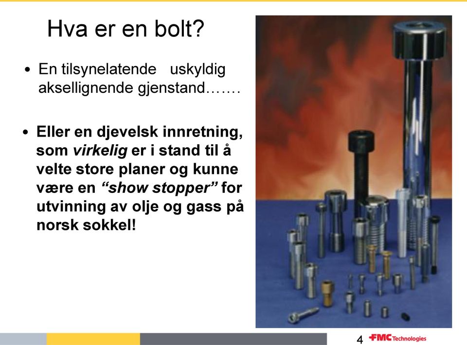 Eller en djevelsk innretning, som virkelig er i stand