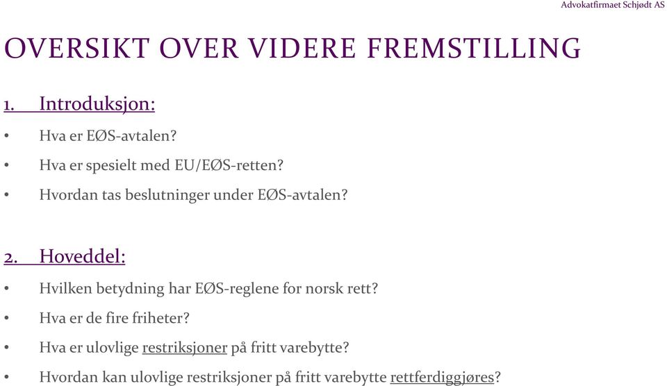 Hoveddel: Hvilken betydning har EØS-reglene for norsk rett? Hva er de fire friheter?