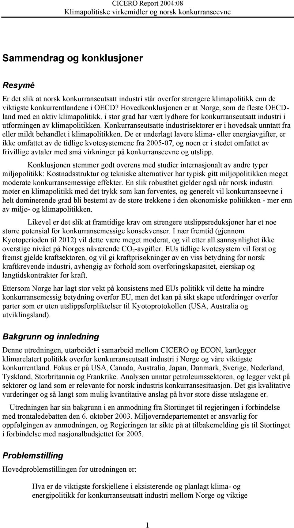 Konkurranseutsatte industrisektorer er i hovedsak unntatt fra eller mildt behandlet i klimapolitikken.