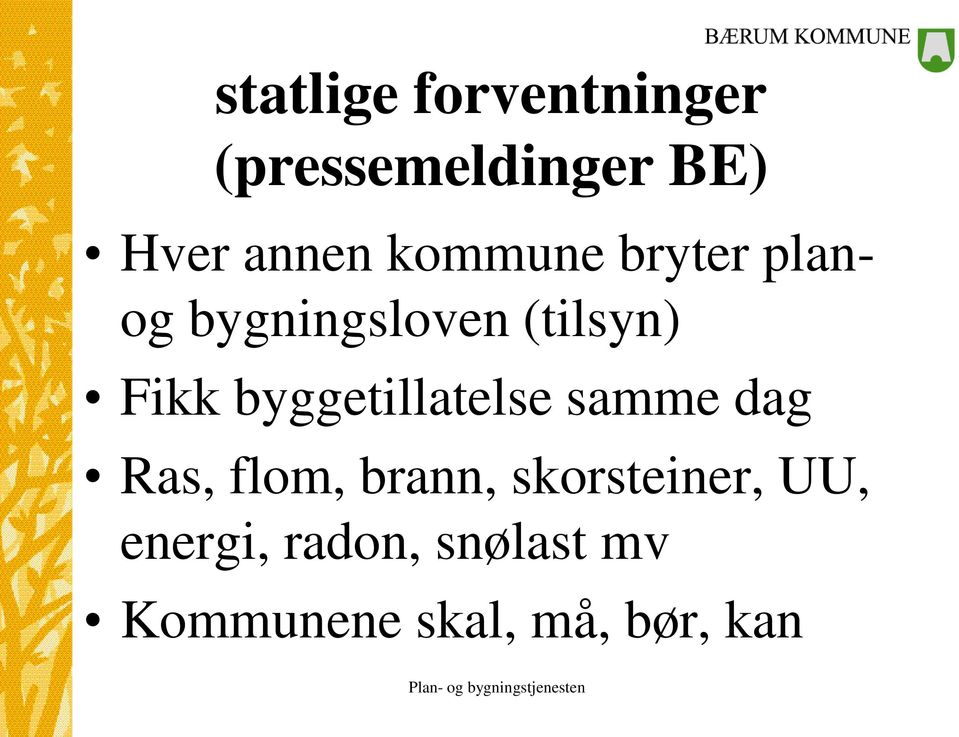 byggetillatelse samme dag Ras, flom, brann,