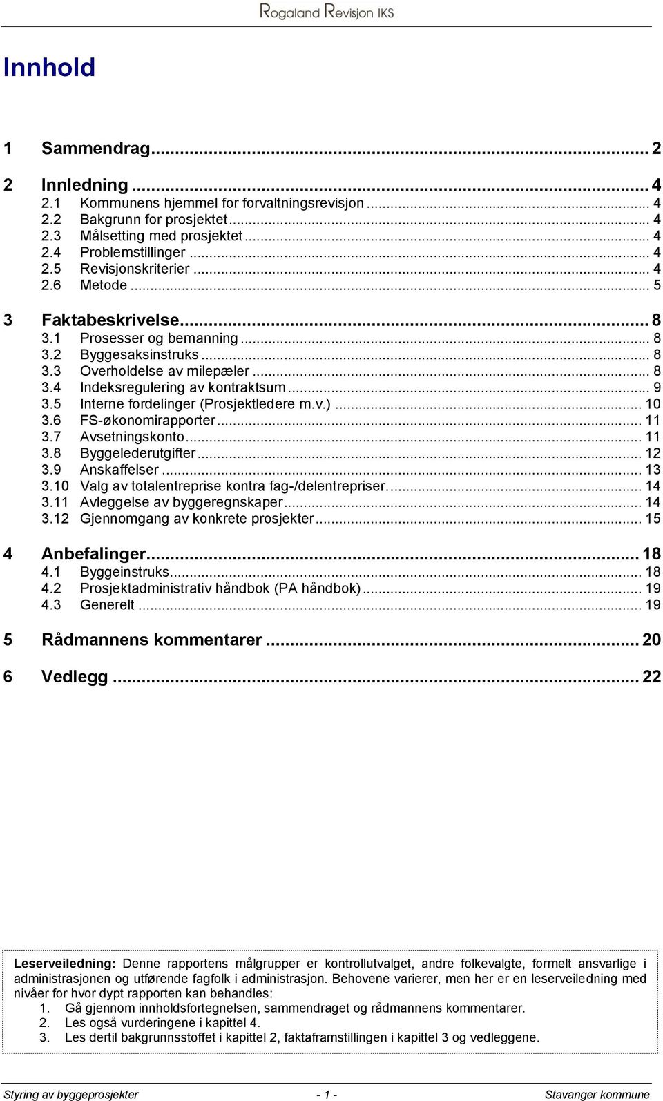 5 Interne fordelinger (Prosjektledere m.v.)... 10 3.6 FS-økonomirapporter... 11 3.7 Avsetningskonto... 11 3.8 Byggelederutgifter... 12 3.9 Anskaffelser... 13 3.