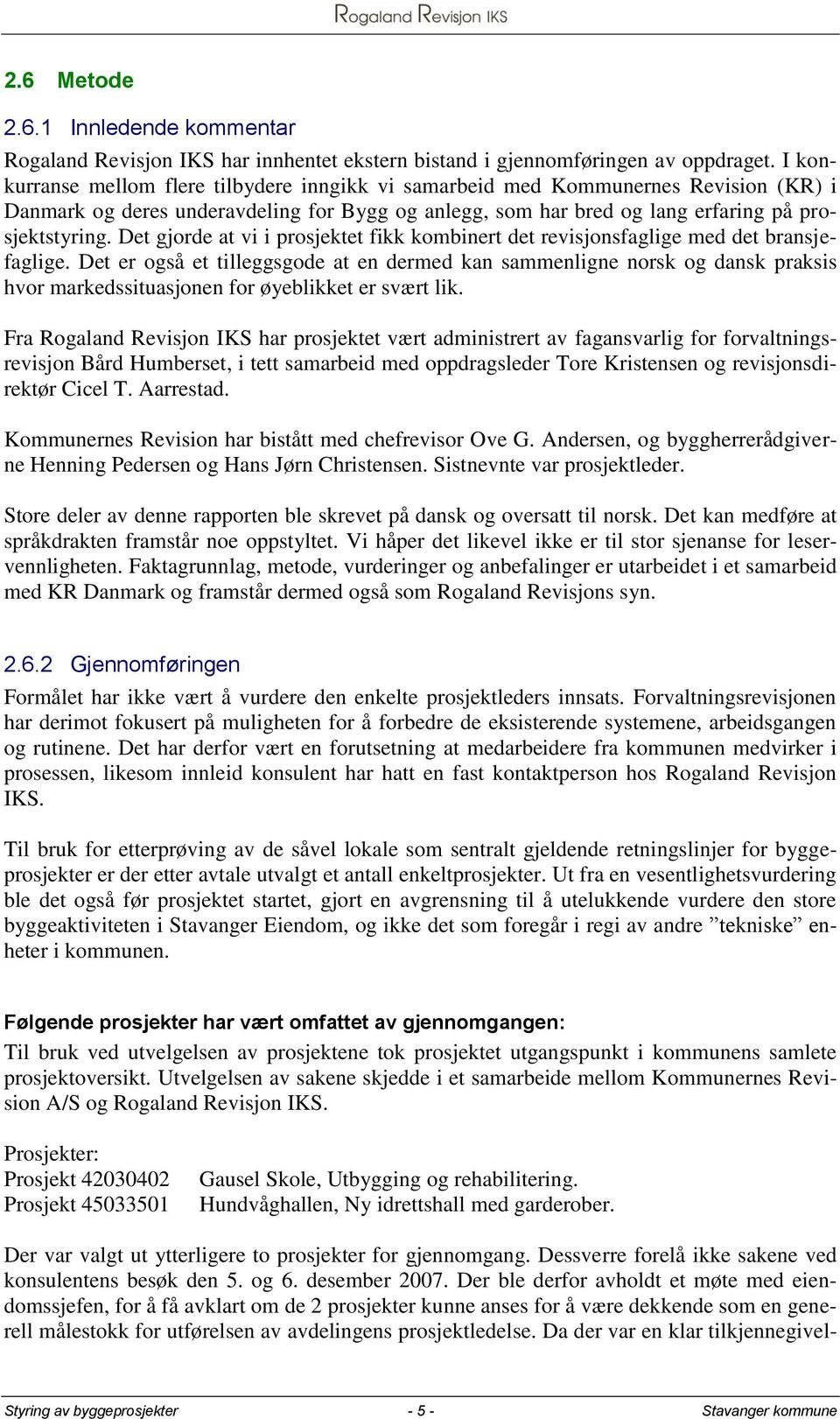 Det gjorde at vi i prosjektet fikk kombinert det revisjonsfaglige med det bransjefaglige.