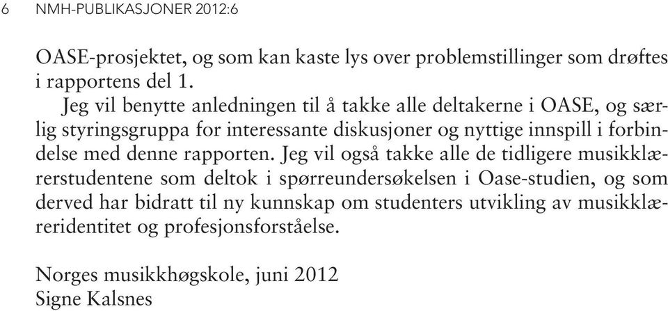 forbindelse med denne rapporten.