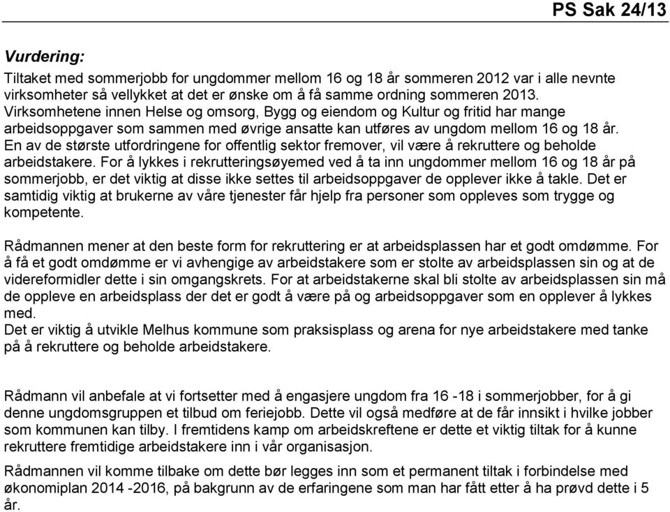 En av de største utfordringene for offentlig sektor fremover, vil være å rekruttere og beholde arbeidstakere.