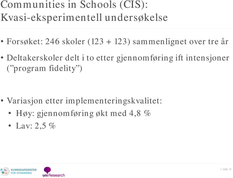 etter gjennomføring ift intensjoner ( program fidelity ) Variasjon etter