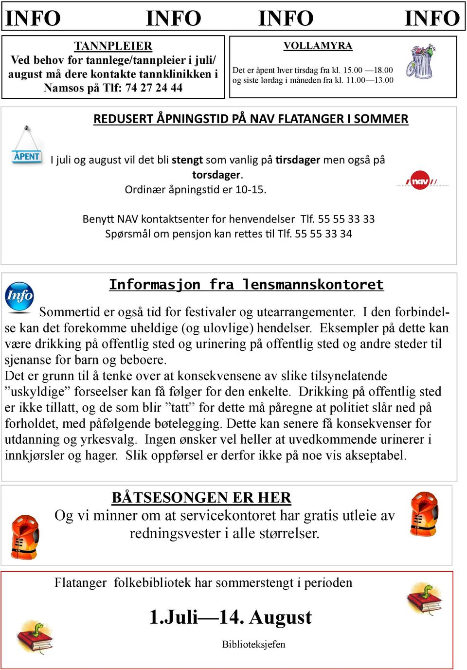 Ordinær åpningstid er 10-15. Benytt NAV kontaktsenter for henvendelser Tlf. 55 55 33 33 Spørsmål om pensjon kan rettes til Tlf.