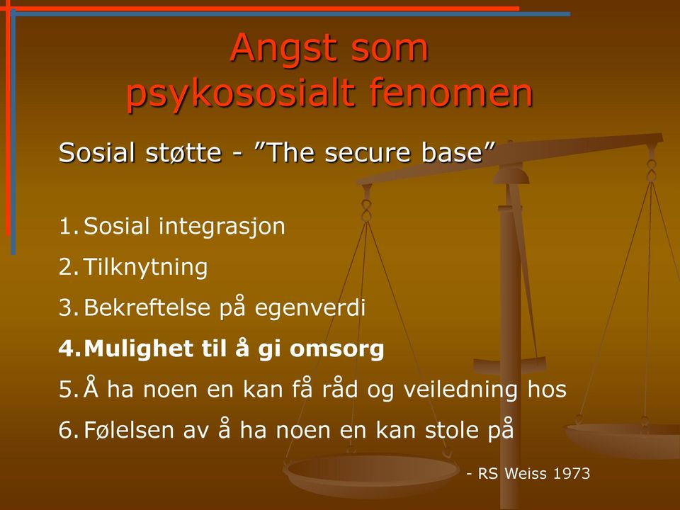 Bekreftelse på egenverdi 4.Mulighet til å gi omsorg 5.