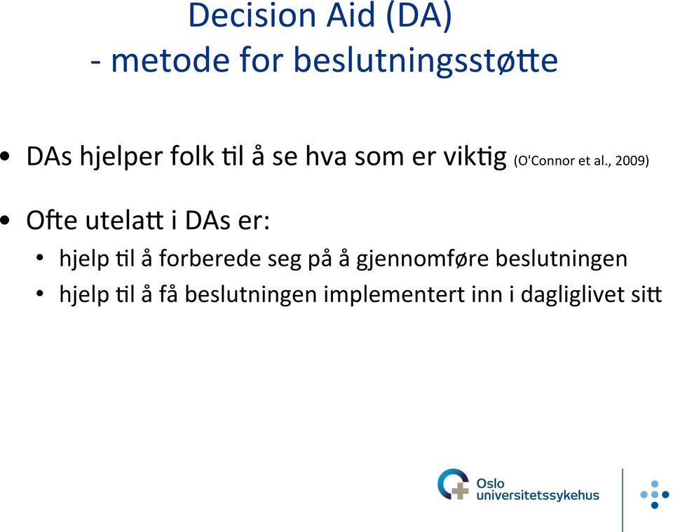 , 2009) Oge utela% i DAs er: hjelp 'l å forberede seg på å