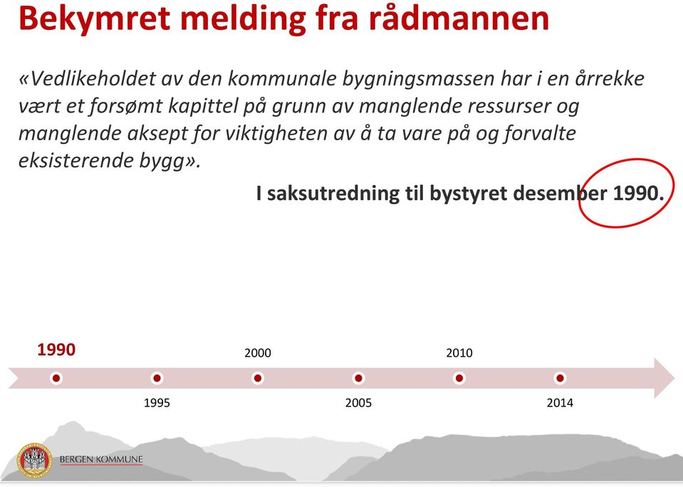 manglende aksept for viktigheten av å ta vare på og forvalte eksisterende