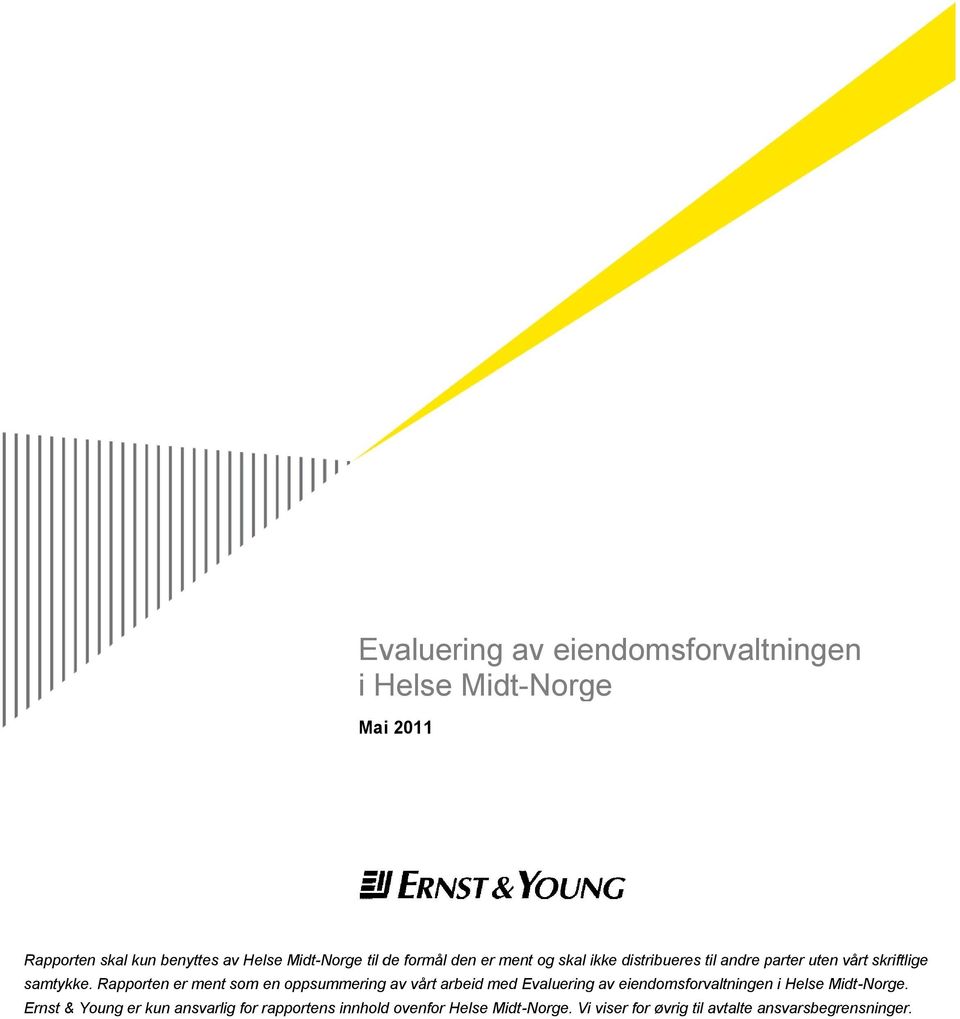 Rapporten er ment som en oppsummering av vårt arbeid med Evaluering av eiendomsforvaltningen i Helse Midt-Norge.