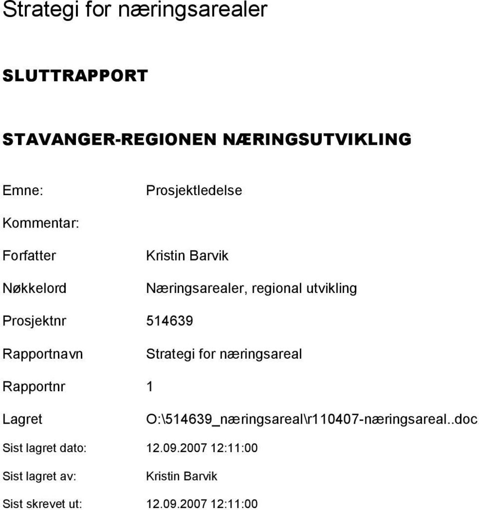 Rapprtnavn Strategi fr næringsareal Rapprtnr 1 Lagret O:\514639_næringsareal\r110407-næringsareal.