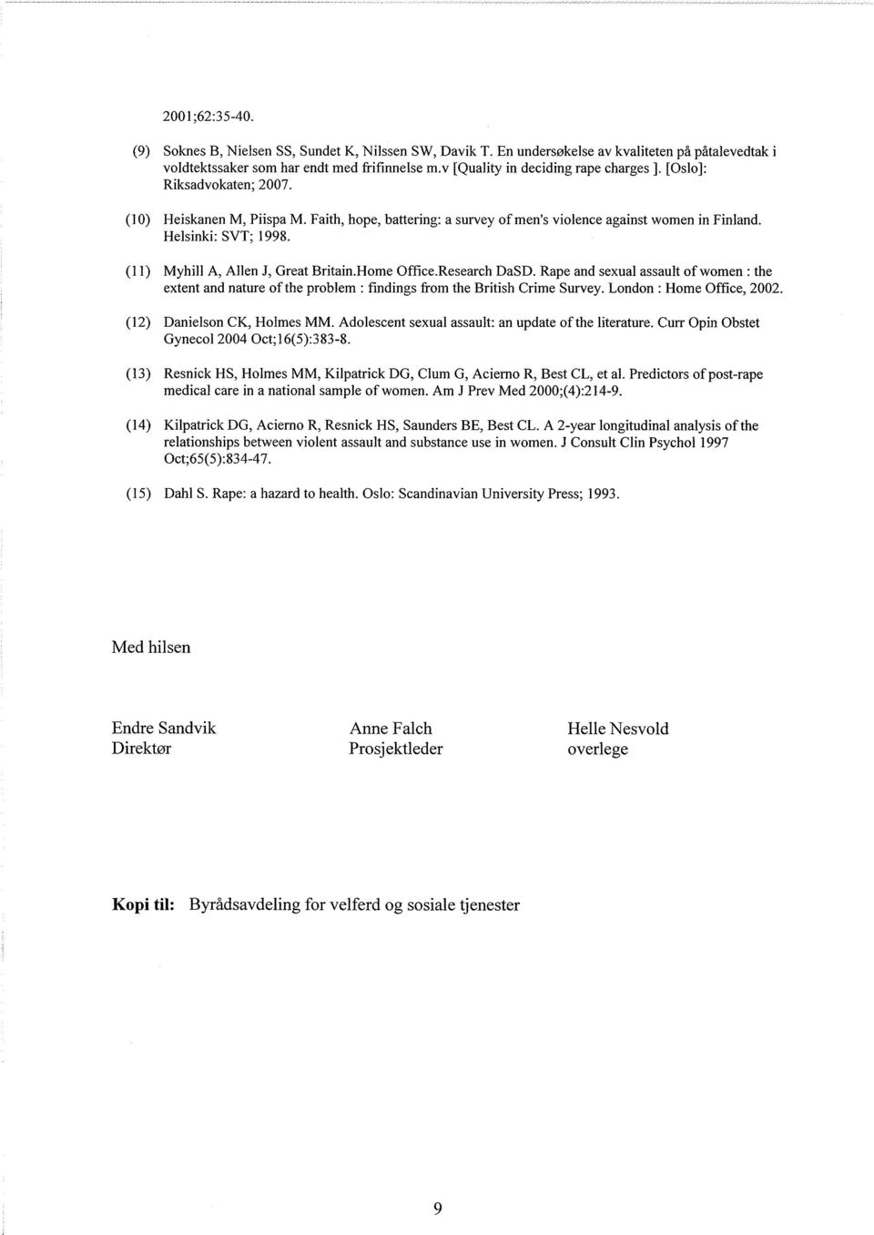 (11) Myhill A, Allen J, Great Britain.Home Office.Research DaSD. Rape and sexual assault of women : the extent and nature of the problem : fmdings from the British Crime Survey.