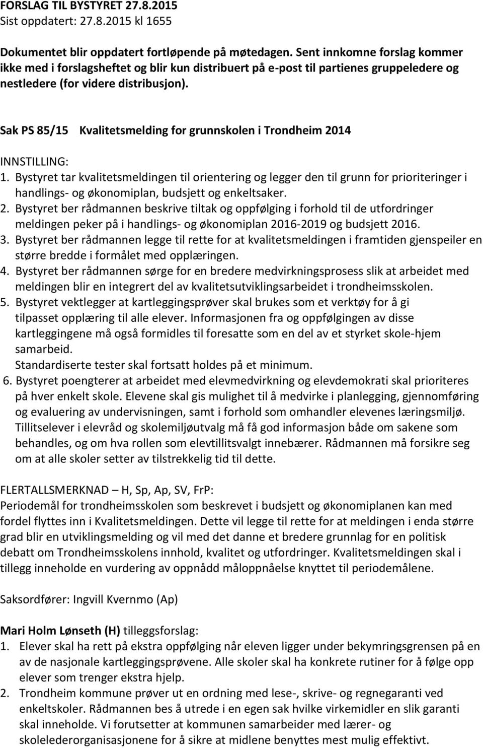 Sak PS 85/15 Kvalitetsmelding for grunnskolen i Trondheim 2014 INNSTILLING: 1.