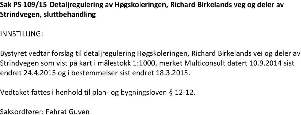 Strindvegen som vist på kart i målestokk 1:1000, merket Multiconsult datert 10.9.2014 