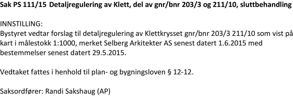 målestokk 1:1000, merket Selberg Arkitekter AS senest datert 1.6.