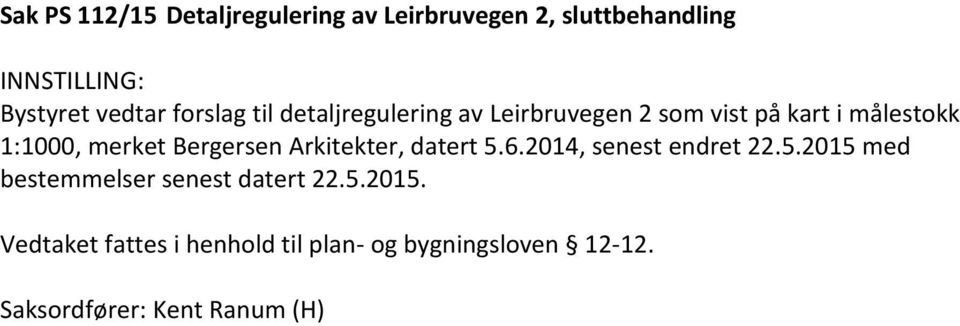 Bergersen Arkitekter, datert 5.6.2014, senest endret 22.5.2015 med bestemmelser senest datert 22.