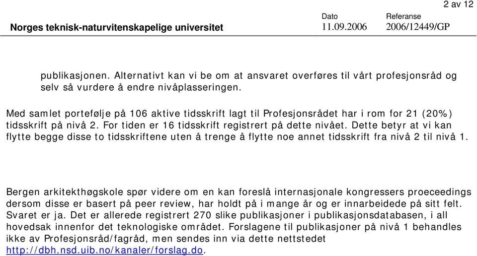 Dette betyr at vi kan flytte begge disse to tidsskriftene uten å trenge å flytte noe annet tidsskrift fra nivå 2 til nivå 1.