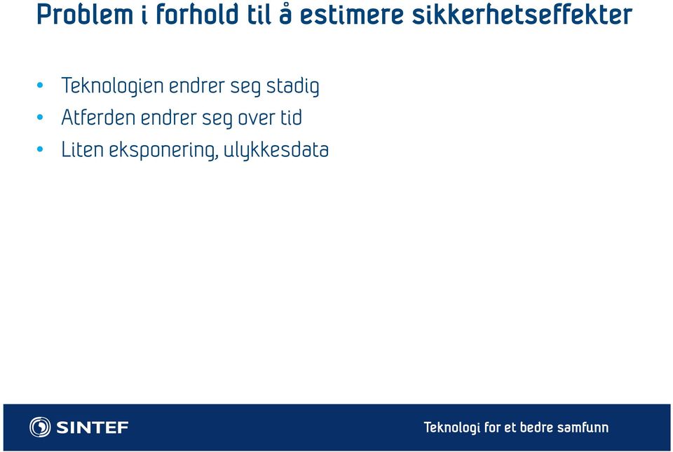 endrer seg stadig Atferden endrer