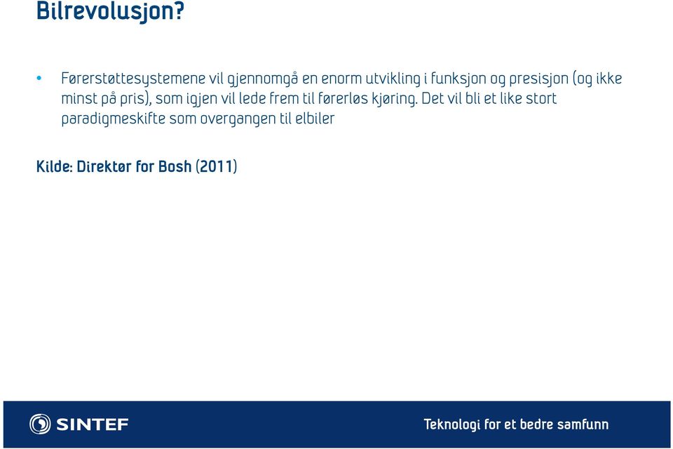 og presisjon (og ikke minst på pris), som igjen vil lede frem til