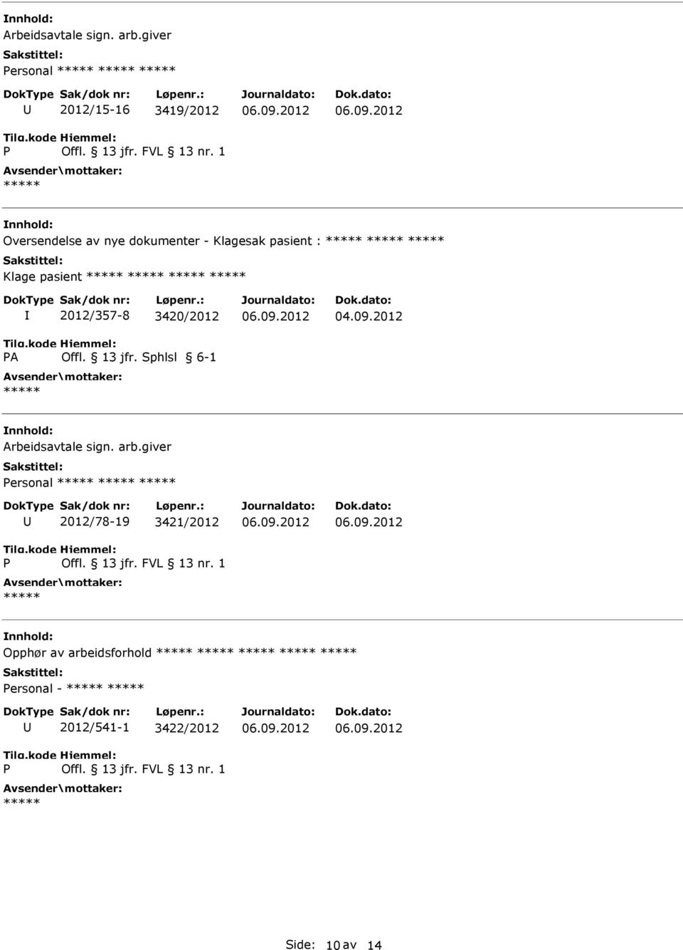 Klagesak pasient : Klage pasient A 2012/357-8 3420/2012 Offl. 13 jfr.