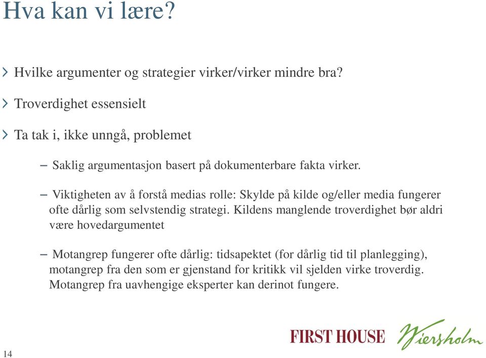 Viktigheten av å forstå medias rolle: Skylde på kilde og/eller media fungerer ofte dårlig som selvstendig strategi.