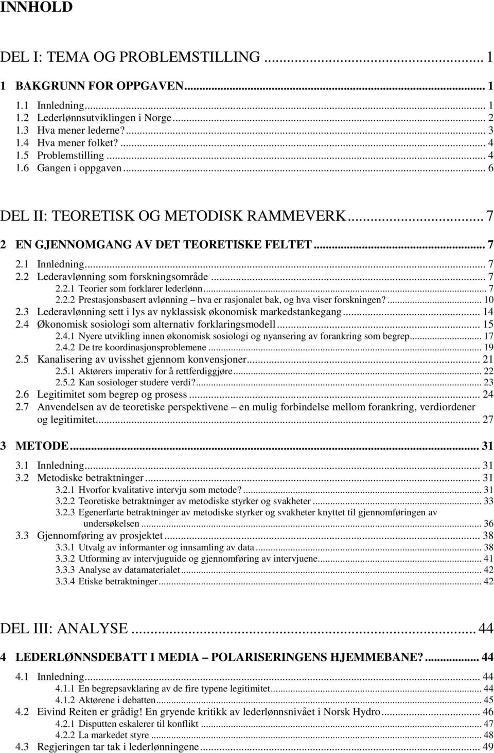 .. 7 2.2.1 Teorier som forklarer lederlønn... 7 2.2.2 Prestasjonsbasert avlønning hva er rasjonalet bak, og hva viser forskningen?... 10 2.