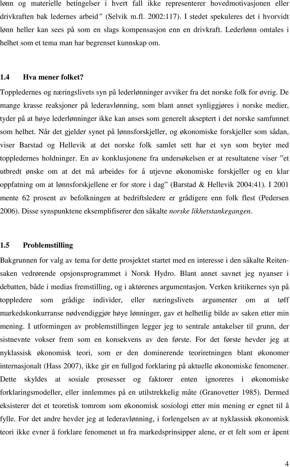 Toppledernes og næringslivets syn på lederlønninger avviker fra det norske folk for øvrig.