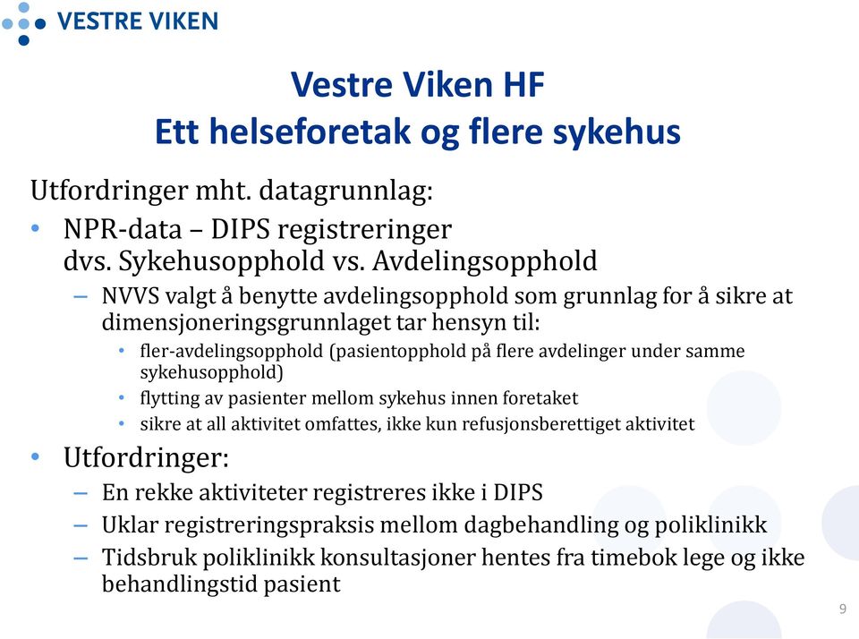 (pasientopphold på flere avdelinger under samme sykehusopphold) flytting av pasienter mellom sykehus innen foretaket sikre at all aktivitet omfattes, ikke kun