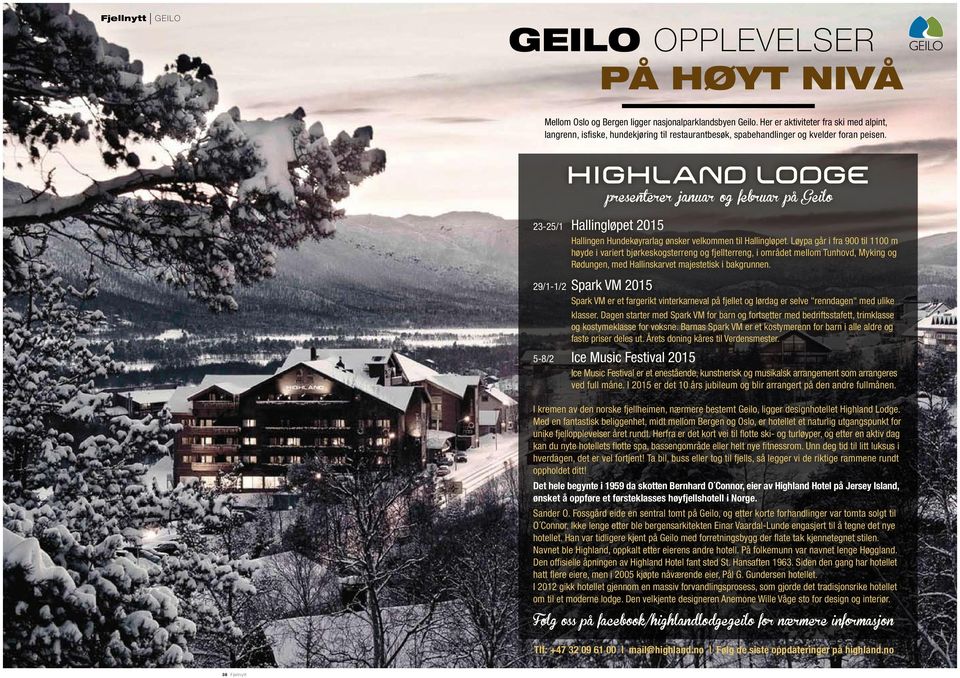 presenterer januar og februar på Geilo 23-25/1 Hallingløpet 2015 Hallingen Hundekøyrarlag ønsker velkommen til Hallingløpet.