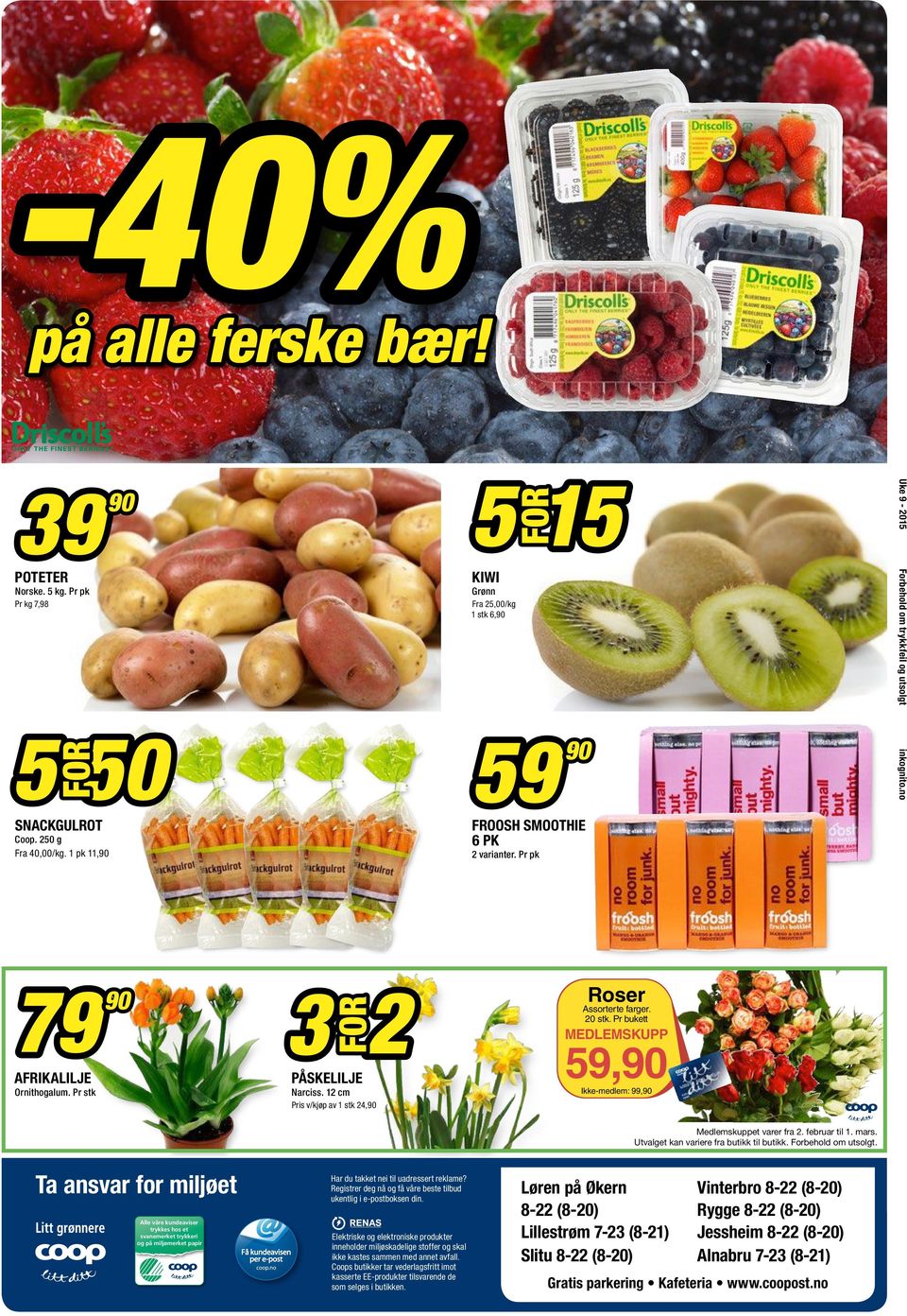 Pr stk 3 2 PÅSKELILJE Narciss. 12 cm Pris v/kjøp av 1 stk 24,90 FOR Roser Assorterte farger. 20 stk. Pr bukett MEDLEMSKUPP 59,90 Ikke-medlem: 99,90 Medlemskuppet varer fra 2. februar til 1. mars.