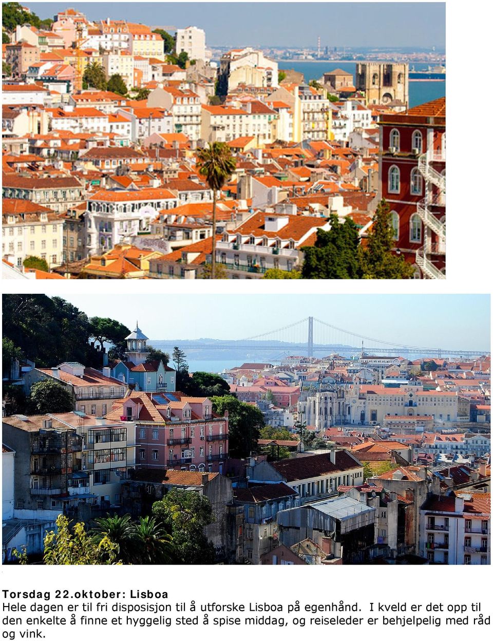 utforske Lisboa på egenhånd.
