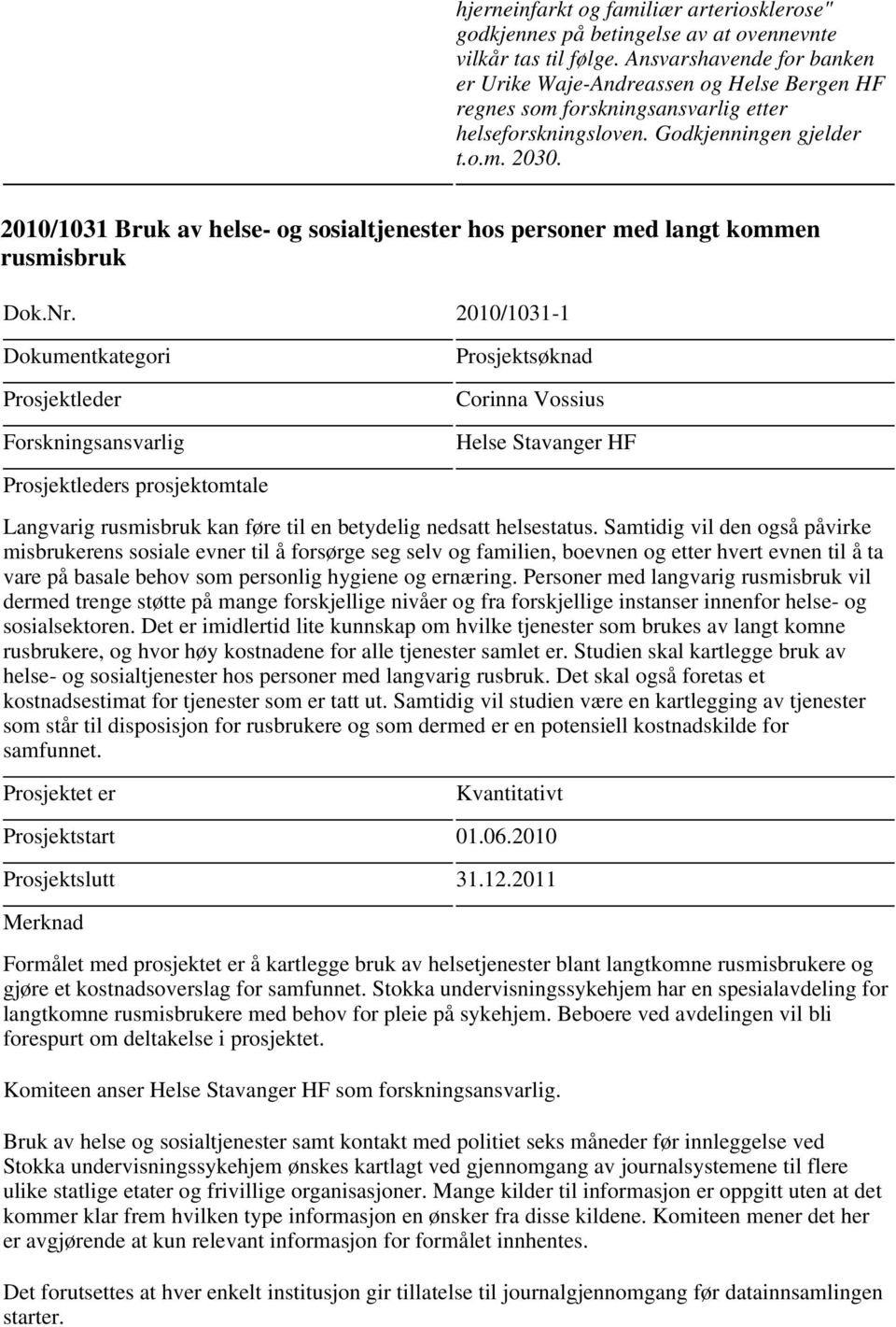 2010/1031 Bruk av helse- og sosialtjenester hos personer med langt kommen rusmisbruk Dok.Nr.