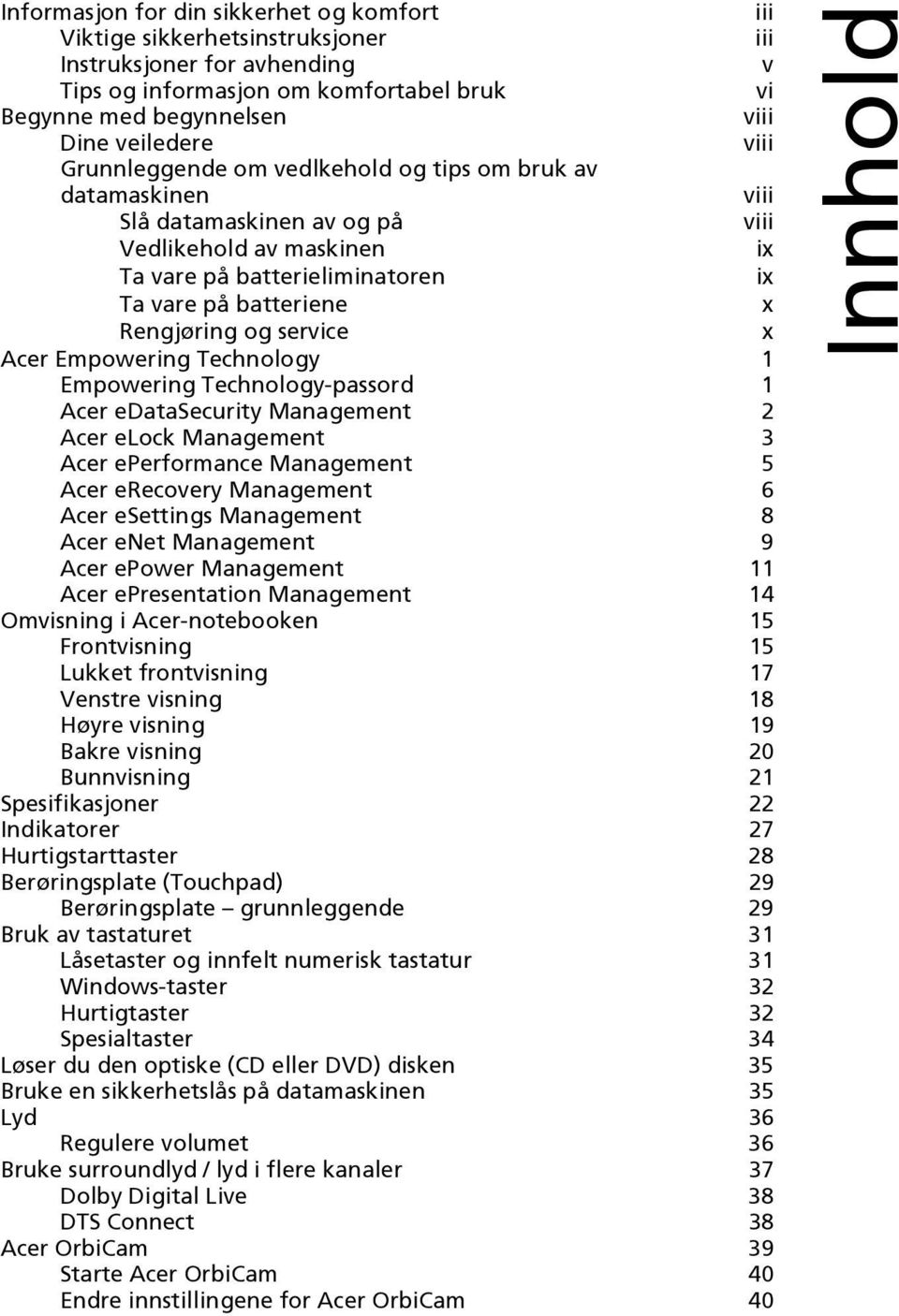 service x Acer Empowering Technology 1 Empowering Technology-passord 1 Acer edatasecurity Management 2 Acer elock Management 3 Acer eperformance Management 5 Acer erecovery Management 6 Acer