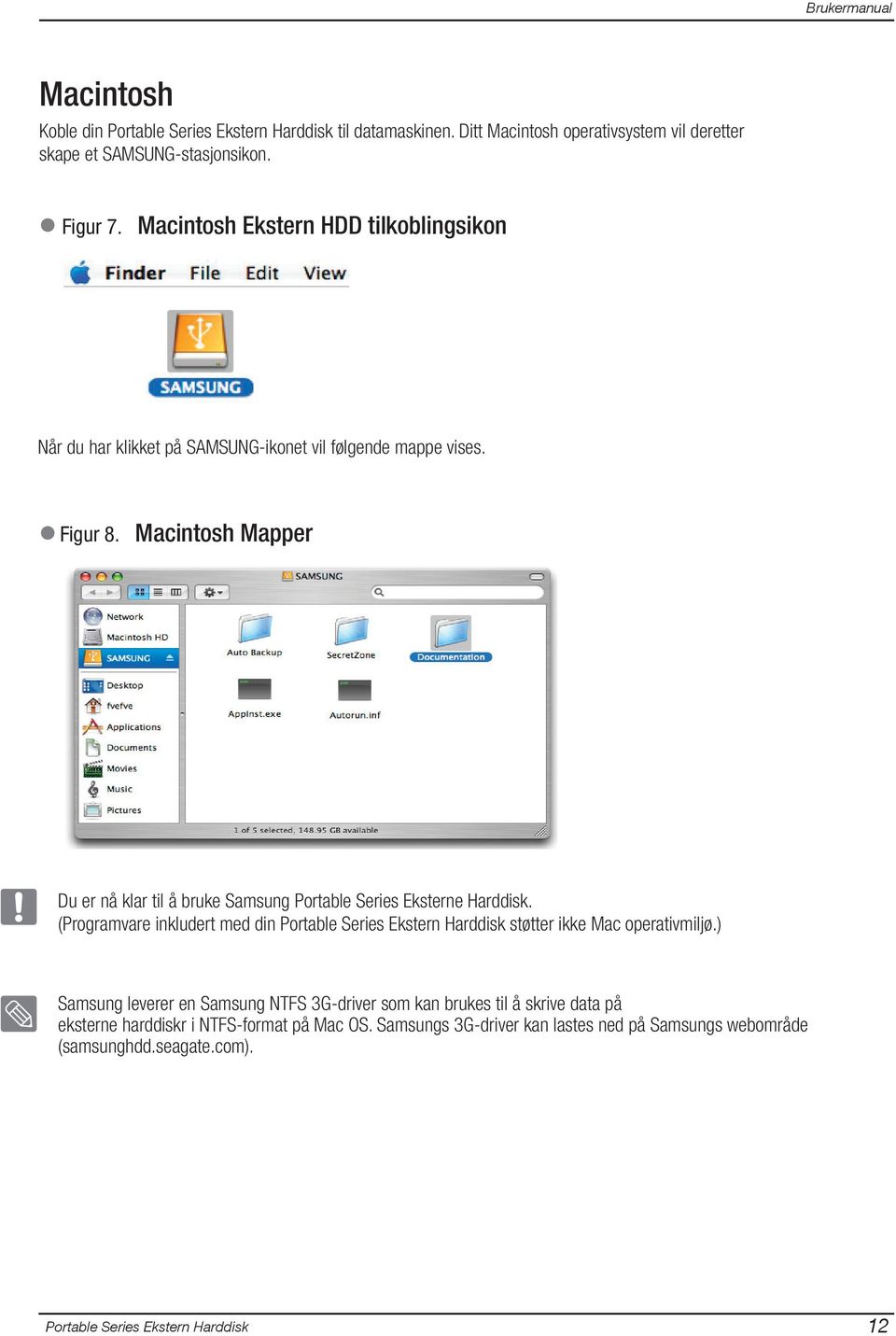 Macintosh Mapper Du er nå klar til å bruke Samsung Portable Series Eksterne Harddisk.