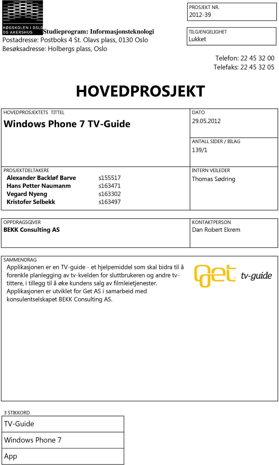 HOVEDPROSJEKT HOVEDPROSJEKTETS TITTEL Windows Phone 7 TV-Guide DATO 29.05.