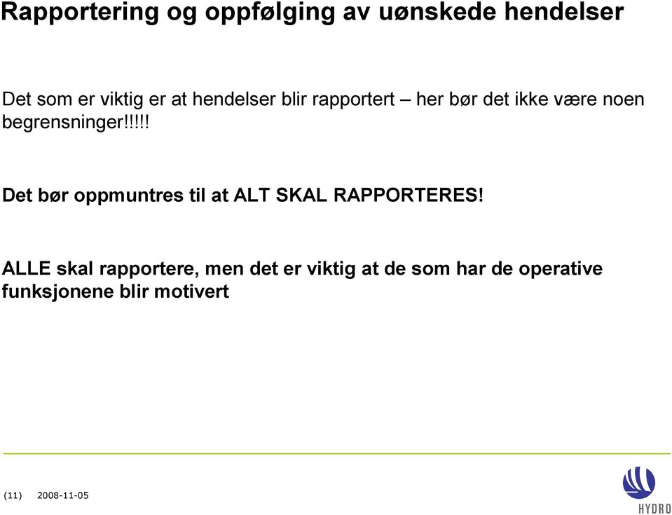 !!!! Det bør oppmuntres til at ALT SKAL RAPPORTERES!