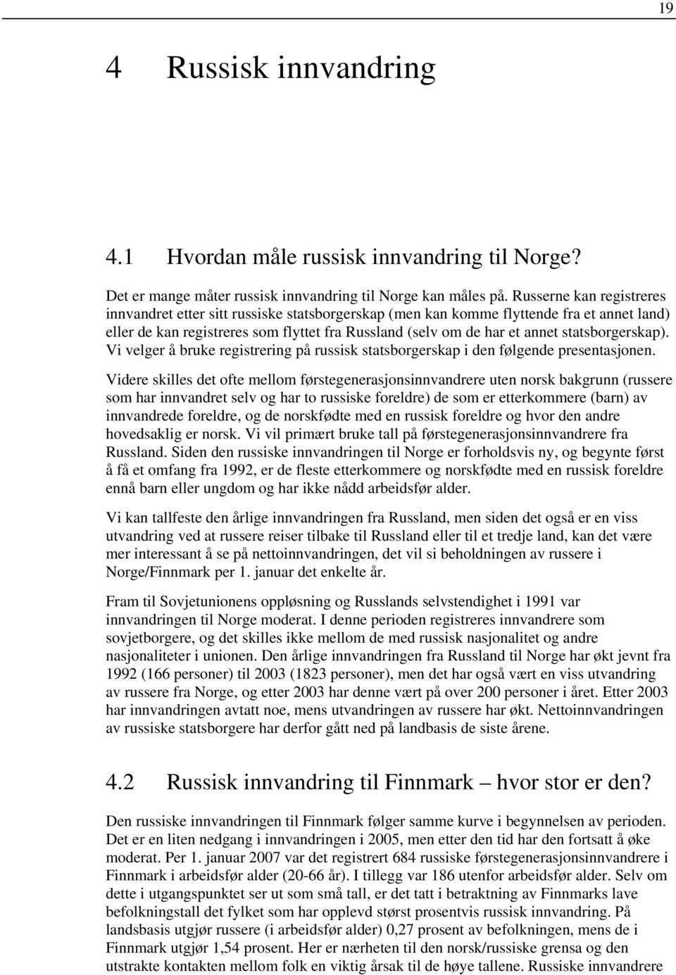 statsborgerskap). Vi velger å bruke registrering på russisk statsborgerskap i den følgende presentasjonen.