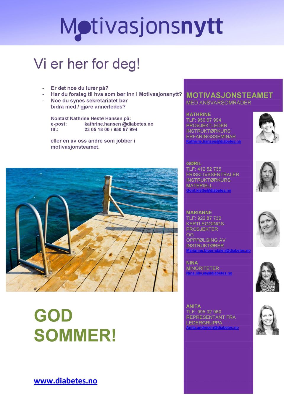 MOTIVASJONSTEAMET MED ANSVARSOMRÅDER KATHRINE TLF: 950 67 994 PROSJEKTLEDER INSTRUKTØRKURS ERFARINGSSEMINAR Kathrine.hansen@diabetes.