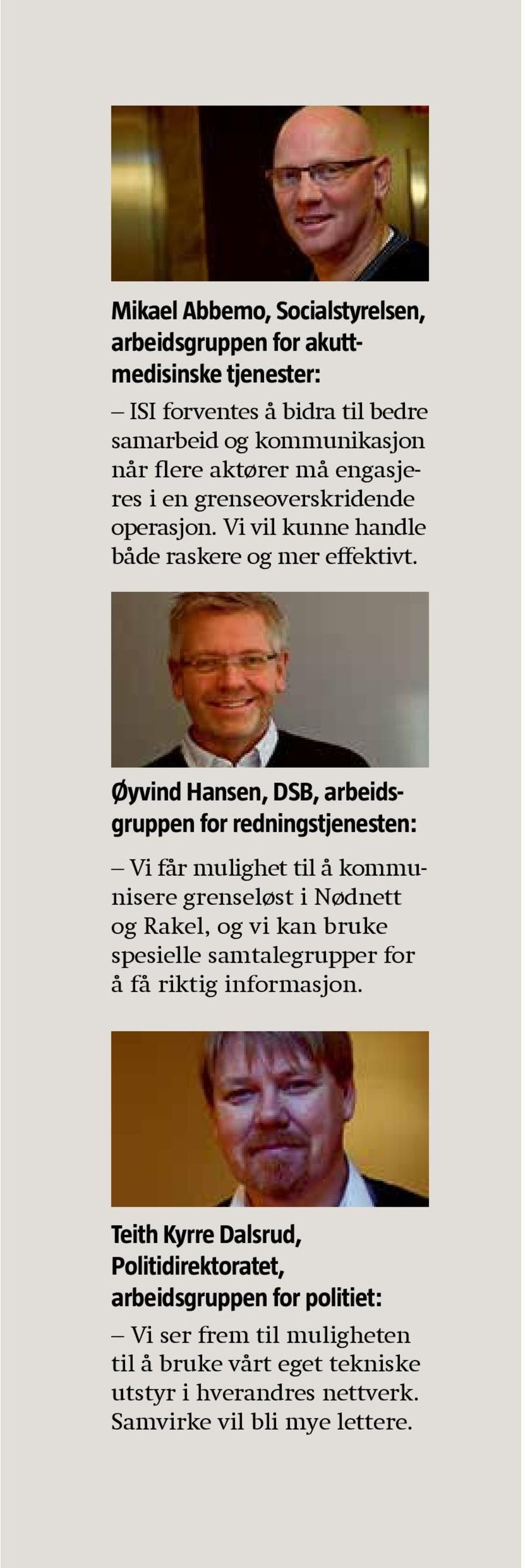 Øyvind Hansen, DSB, arbeidsgruppen for redningstjenesten: Vi får mulighet til å kommunisere grenseløst i Nødnett og Rakel, og vi kan bruke spesielle