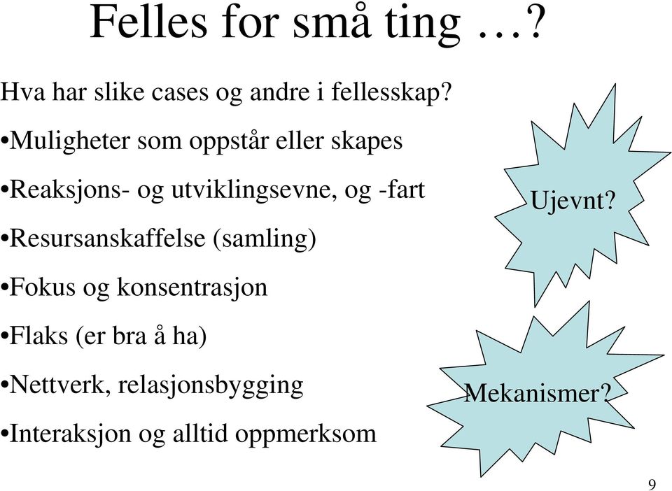 -fart Resursanskaffelse (samling) Fokus og konsentrasjon Flaks (er bra å