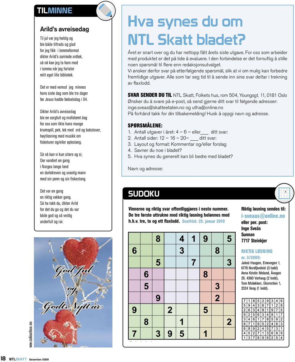 Dikter Arild s avreisedag ble en sorgfull og mollstemt dag for oss som likte hans mange krumspill, pek, lek med ord og bokstaver, høytlesning med musikk om fisketurer og/eller epleslang.