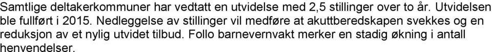 Nedleggelse av stillinger vil medføre at akuttberedskapen svekkes og en